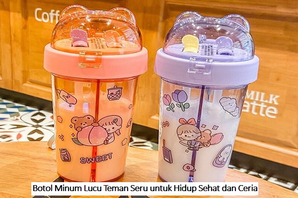 Botol Minum Lucu Teman Seru untuk Hidup Sehat dan Ceria